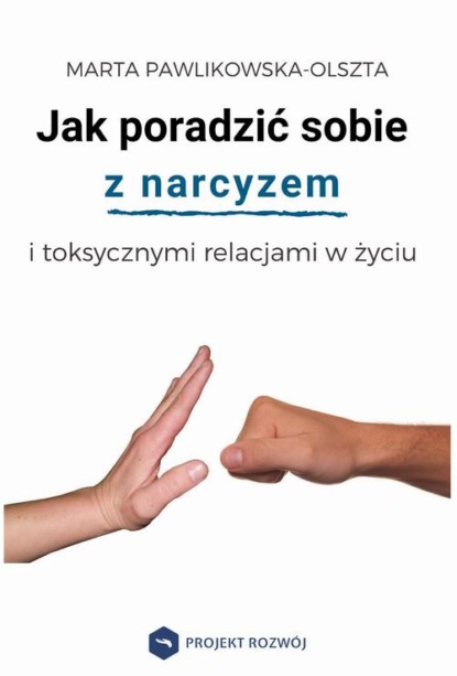 Marta Pawlikowska-Olszta - Jak poradzić sobie z narcyzem i toksycznymi relacjami