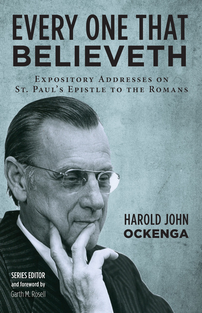 Harold John Ockenga — Every One That Believeth