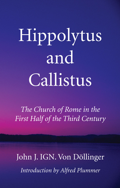 John J. IGN. Von D?llinger — Hippolytus and Callistus