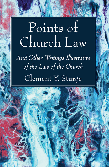 Clement Y. Sturge - Points of Church Law