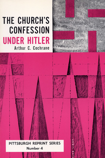 Arthur C. Cochrane — The Church's Confession Under Hitler