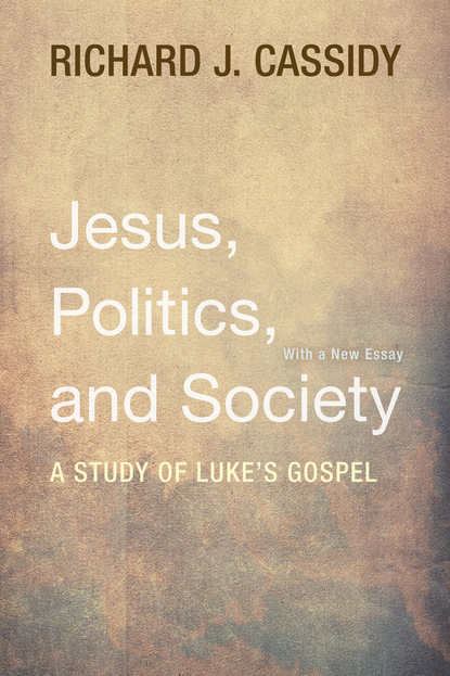 Richard J. Cassidy — Jesus, Politics, and Society