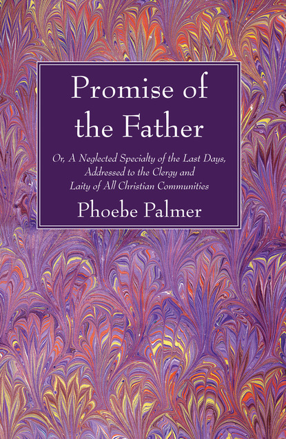 Phoebe Palmer — The Promise of the Father