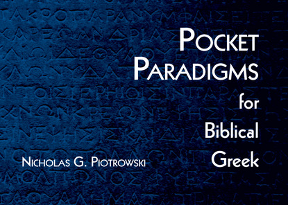 Nicholas G. Piotrowski — Pocket Paradigms for Biblical Greek