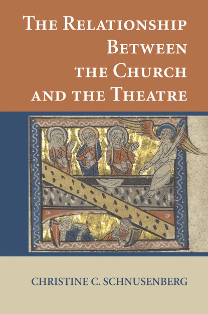 Christine C. Schnusenberg — The Relationship Between the Church and the Theatre