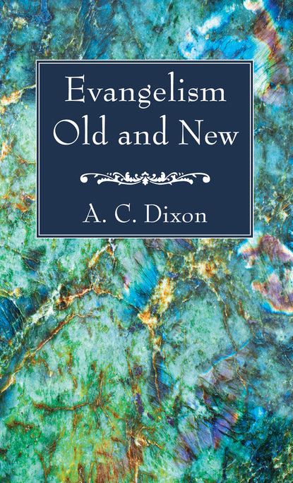 A. C. Dixon — Evangelism Old and New