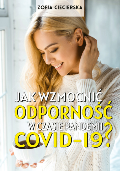 Zofia Ciecierska — Jak wzmocnić odporność w czasie pandemii Covid-19?