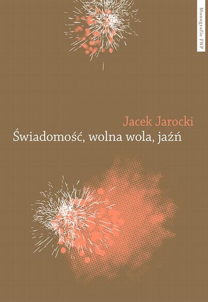 Jacek Jarocki - Świadomość, wolna wola, jaźń. Metafizyka Galena Strawsona