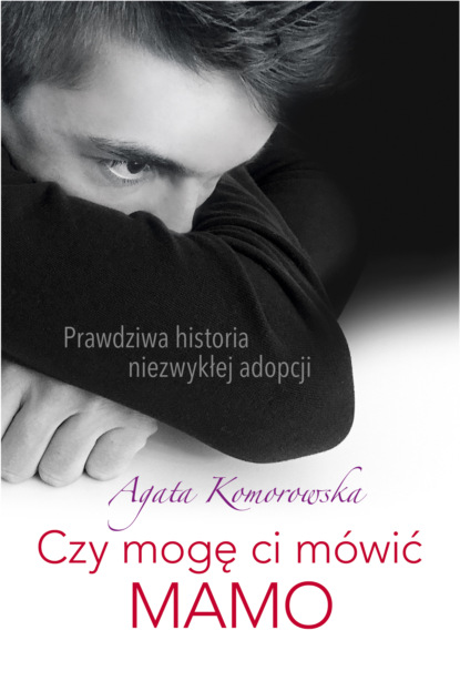 Agata Komorowska - Czy mogę mówić ci mamo