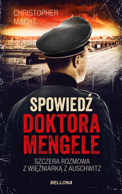 Christopher Macht — Spowiedź doktora Mengele