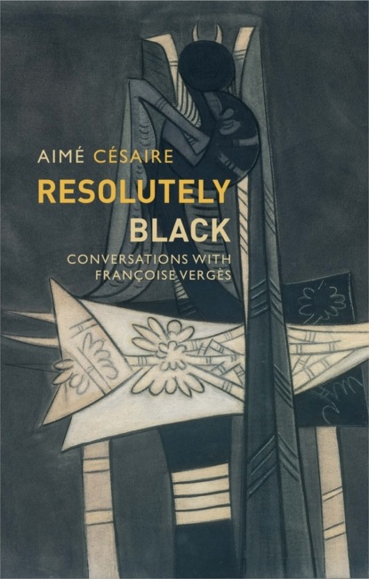 Resolutely Black (Aimé Césaire). 