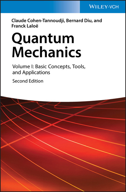 Claude Cohen-Tannoudji - Quantum Mechanics, Volume 1