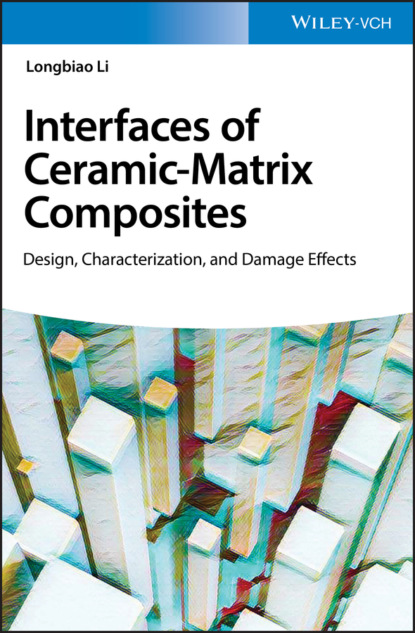 Longbiao Li - Interface of Ceramic-Matrix Composites