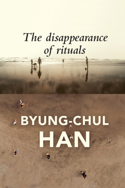 Byung-Chul Han - The Disappearance of Rituals