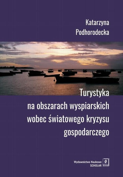 Katarzyna Podhorodecka - Turystyka na obszarach wyspiarskich wobec światowego kryzysu gospodarczego