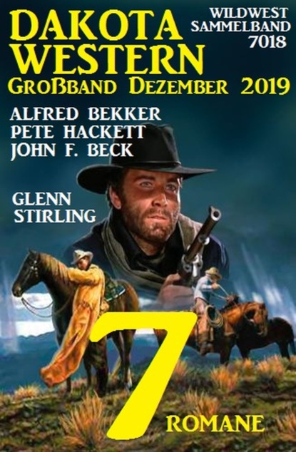 

Dakota Western Großband 7 Romane Dezember 2019 - Wildwest Sammelband 7018