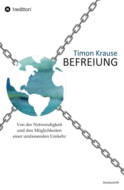 

Befreiung - Von der Notwendigkeit und den Möglichkeiten einer umfassenden Umkehr