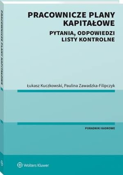 Paulina Zawadzka-Filipczyk - Pracownicze Plany Kapitałowe. Pytania, odpowiedzi, listy kontrolne