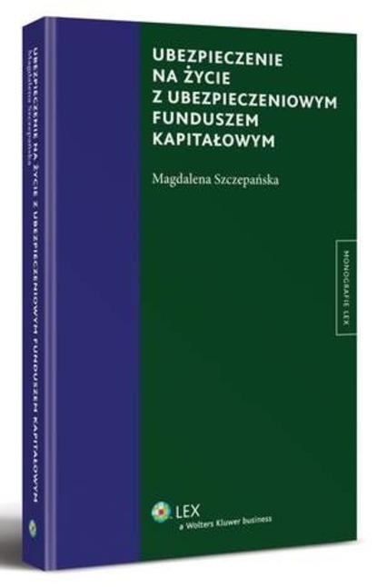 Magdalena Szczepańska - Ubezpieczenie na życie z ubezpieczeniowym funduszem kapitałowym