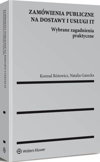 Natalia Gazecka - Zamówienia publiczne na dostawy i usługi IT. Wybrane zagadnienia praktyczne