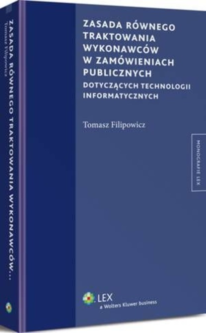 Tomasz Filipowicz - Zasada równego traktowania wykonawców w zamówieniach publicznych dotyczących technologii informatycznych