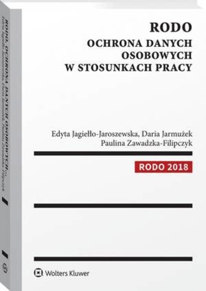 Paulina Zawadzka-Filipczyk - RODO. Ochrona danych osobowych w stosunkach pracy