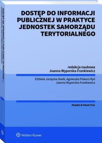 Joanna Wyporska-Frankiewicz - Dostęp do informacji publicznej w praktyce jednostek samorządu terytorialnego