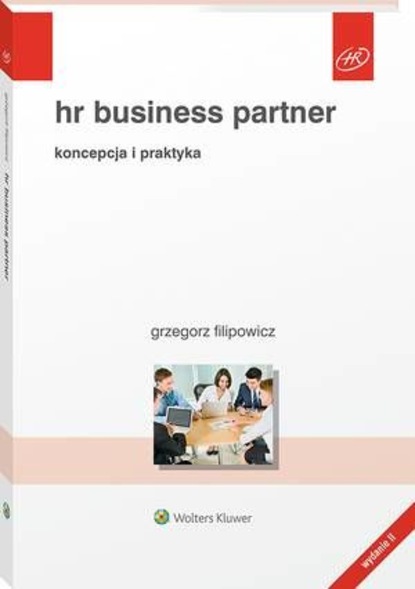 Grzegorz Filipowicz - HR Business Partner. Koncepcja i praktyka