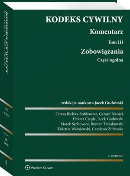 Jacek Gudowski - Kodeks cywilny. Komentarz. Tom 3. Zobowiązania. Część ogólna