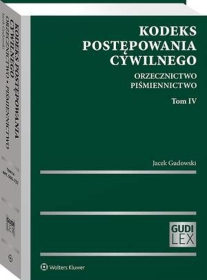 Jacek Gudowski - Kodeks postępowania cywilnego. Orzecznictwo. Piśmiennictwo. Tom IV