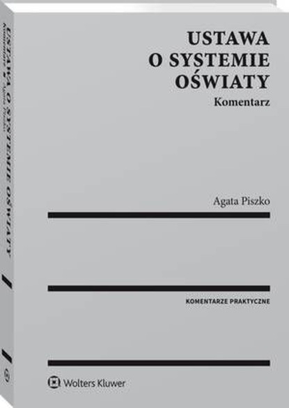 Agata Piszko - Ustawa o systemie oświaty. Komentarz