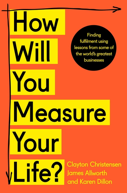 Обложка книги How Will You Measure Your Life?, Карен Диллон