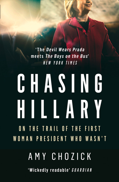 Chasing Hillary - Amy Chozick