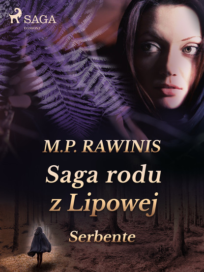 Marian Piotr Rawinis - Saga rodu z Lipowej 36: Serbente