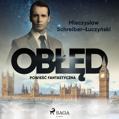 Mieczysław Schreiber-Łuczyński - Obłęd: powieść fantastyczna