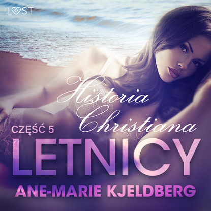 Ane-Marie Kjeldberg - Letnicy 5: Historia Christiana - opowiadanie erotyczne