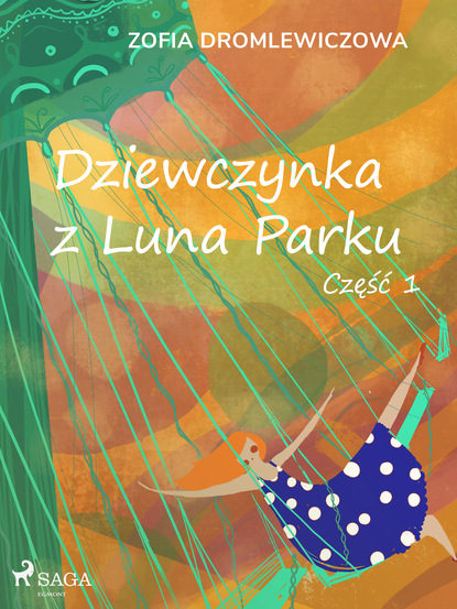 Zofia Dromlewiczowa - Dziewczynka z Luna Parku: część 1