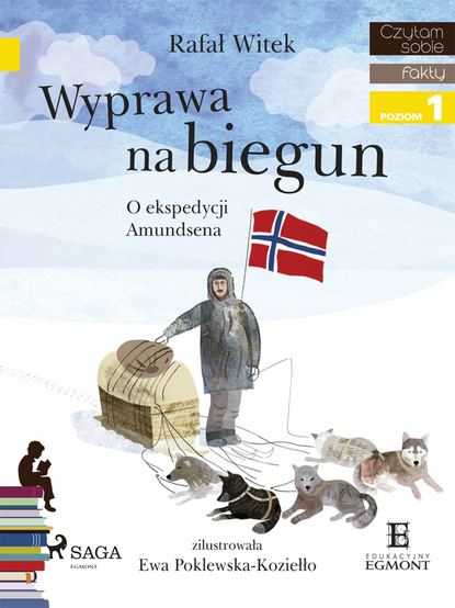 Rafał Witek - Wyprawa na biegun - O ekspedycji Amundsena