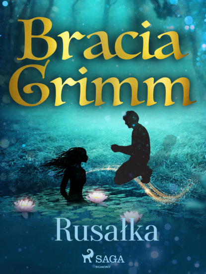 Bracia Grimm - Rusałka