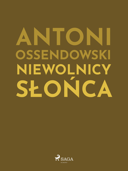 Antoni Ossendowski — Niewolnicy słońca