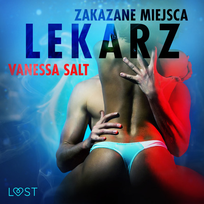 Vanessa Salt - Zakazane miejsca: Lekarz - opowiadanie erotyczne