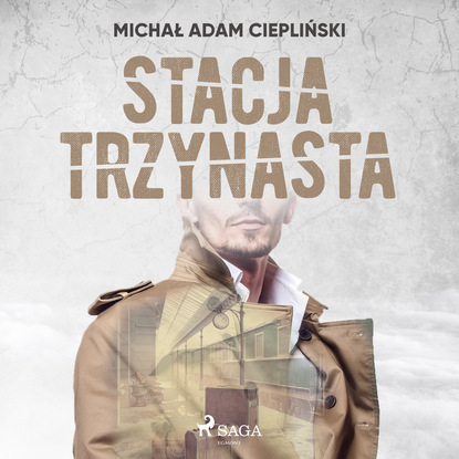 Michał Adam Ciepliński — Stacja Trzynasta