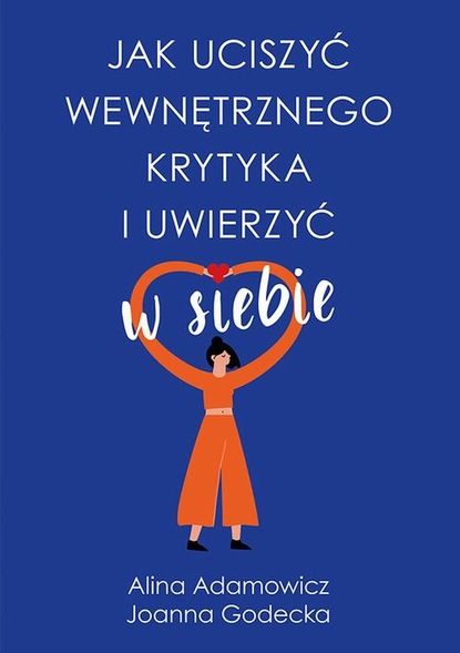 Joanna Godecka - Jak uciszyć wewnętrznego krytyka i uwierzyć w siebie