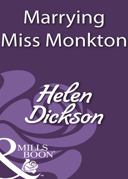 Хелен Диксон - Marrying Miss Monkton