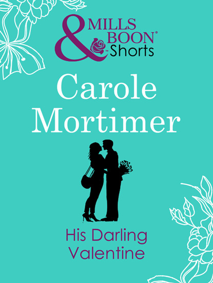 Кэрол Мортимер - His Darling Valentine