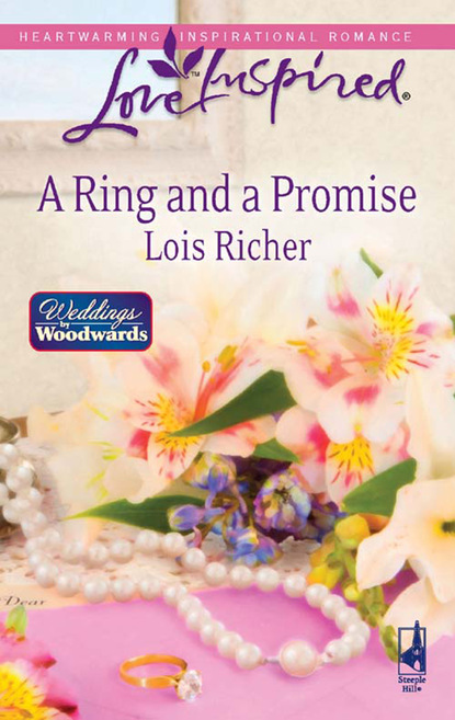 Lois Richer - A Ring and a Promise