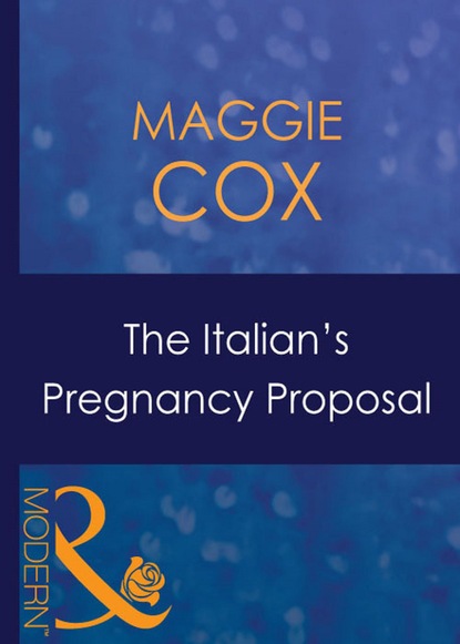Maggie Cox - The Italian's Pregnancy Proposal