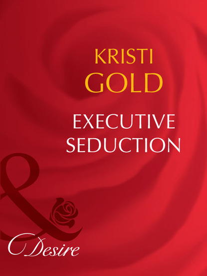 Kristi Gold - Executive Seduction