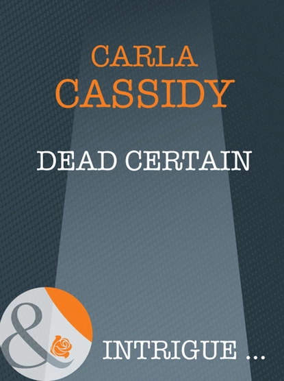 Обложка книги Dead Certain, Carla Cassidy