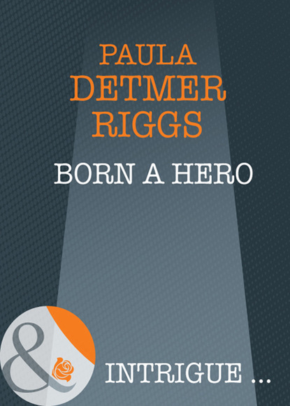 Paula Detmer Riggs — Born A Hero